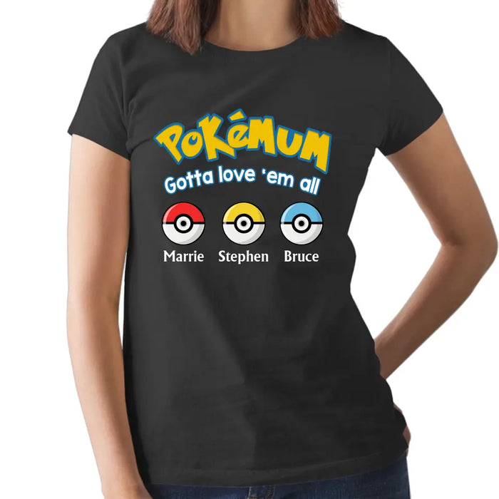 Pokemum Gotta Love 'Em All - Personalized Gifts Custom Shirt for Mom