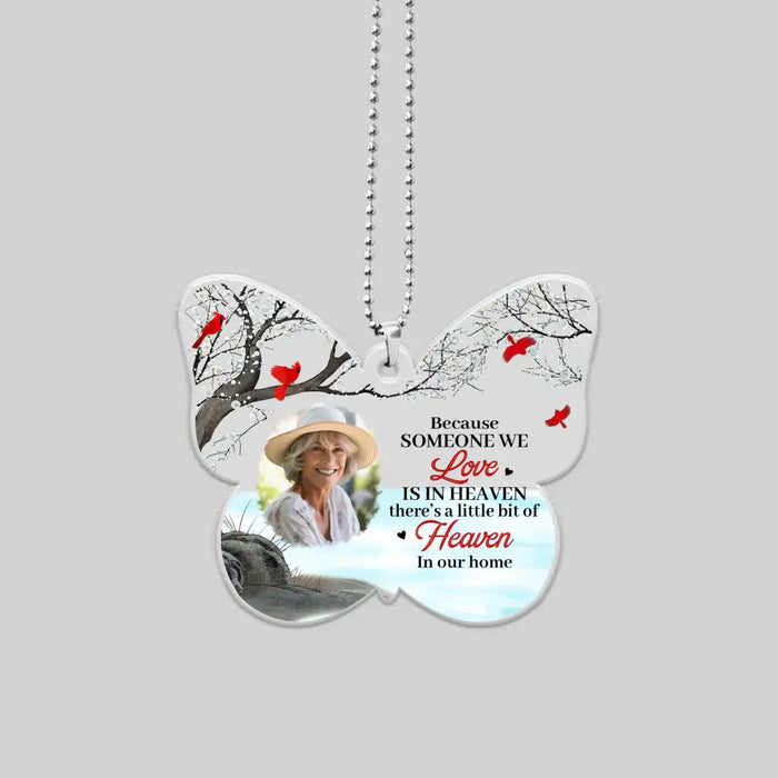 Because Someone We Love Is In Heaven There's a Little Bit Of Heaven In Our Home - Personalized Car Ornament, Custom Photo Memorial Gifts for Loss & Remembrance Keepsakes