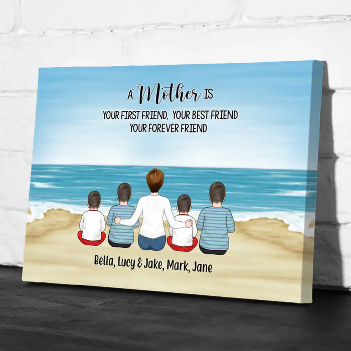 A Mother Is Your First Friend, Your Best Friend, Your Forever Friend - Personalized Mother And Child Canvas, Custom Canvas For Mom, Mother's Day Gifts