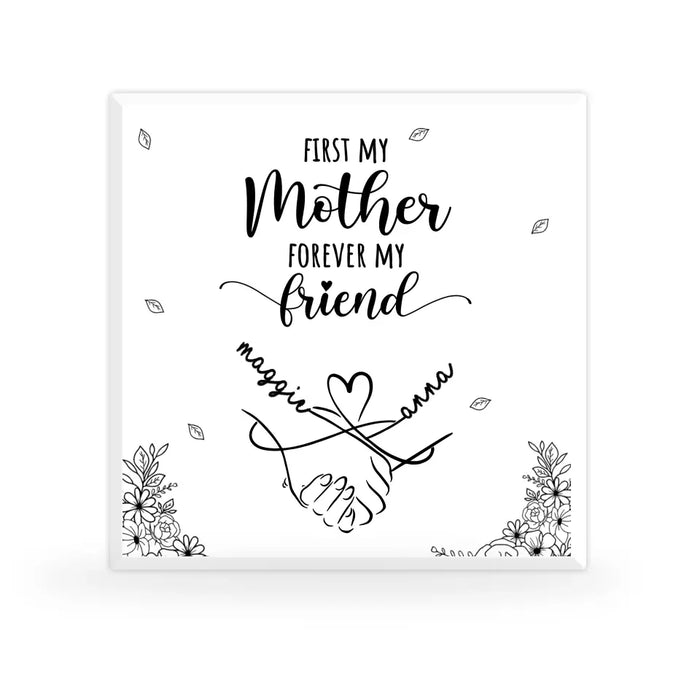 First My Mother Forever My Friend - Personalized Gifts Custom Acrylic Plaque, Gift For Mom, Mother's Day Gifts From Daughter