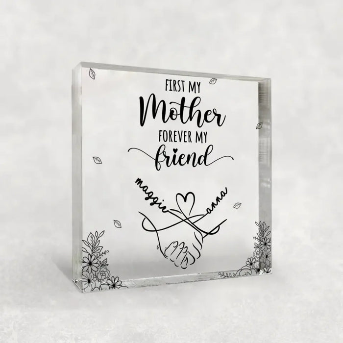 First My Mother Forever My Friend - Personalized Gifts Custom Acrylic Plaque, Gift For Mom, Mother's Day Gifts From Daughter