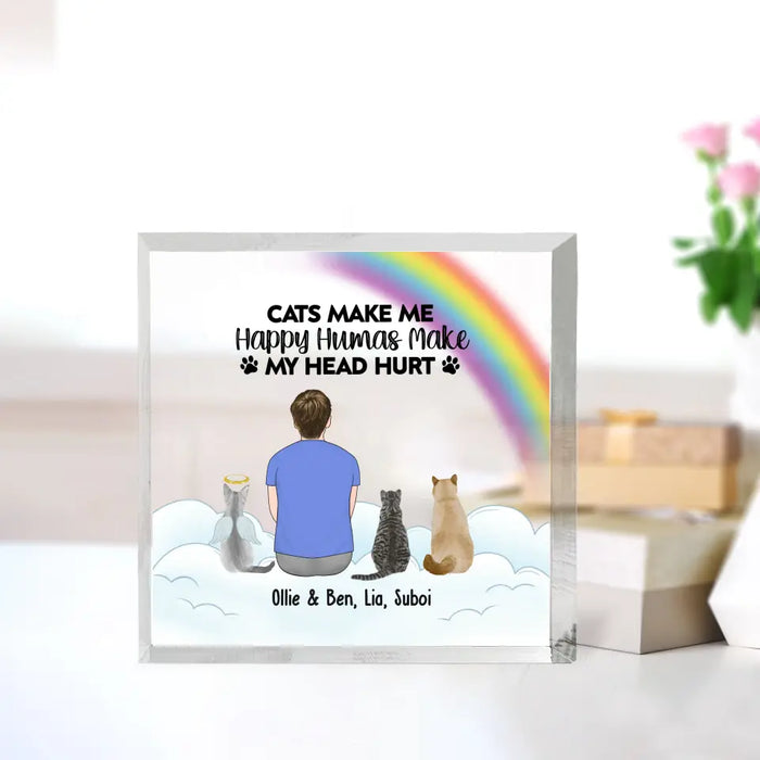 Cats Make Me Happy Humans Make My Heart Hurt - Personalized Man and Pet Acrylic Plaque, Gift For Dog Dad, Cat Dad, Pet Lovers