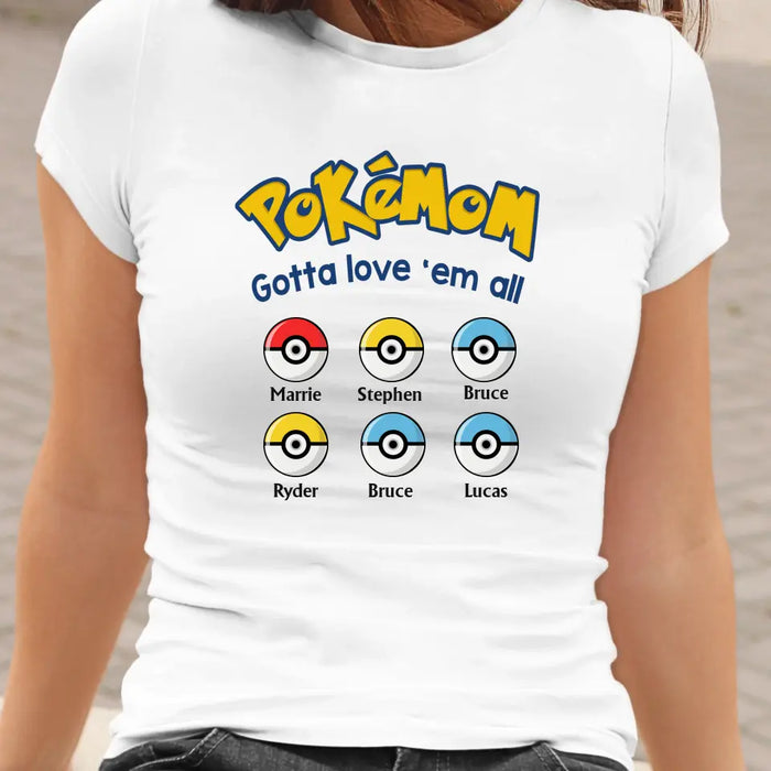Pokémom Gotta Love 'Em All - Personalized Pokeball Shirt for Mom, for Wife, Customized Mother's Day Gift