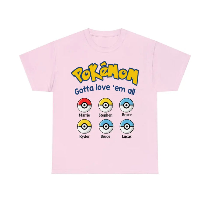 Pokémom Gotta Love 'Em All - Personalized Pokeball Shirt for Mom, for Wife, Customized Mother's Day Gift