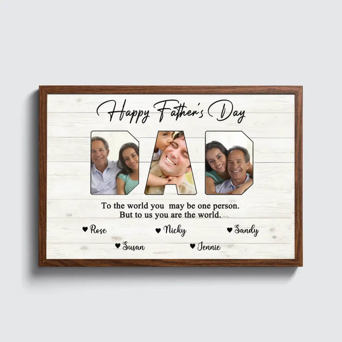 Daddy To The World Your Are One Person But To Me You Are The World - Personalized Photo Upload Landscape Poster For Dad, Customized Father's Day Gifts