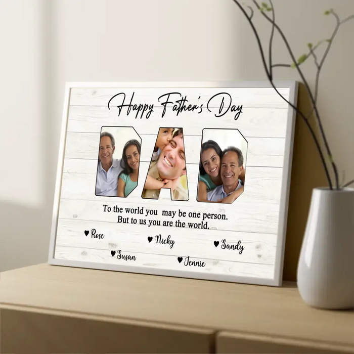 Daddy To The World Your Are One Person But To Me You Are The World - Personalized Photo Upload Landscape Poster For Dad, Customized Father's Day Gifts