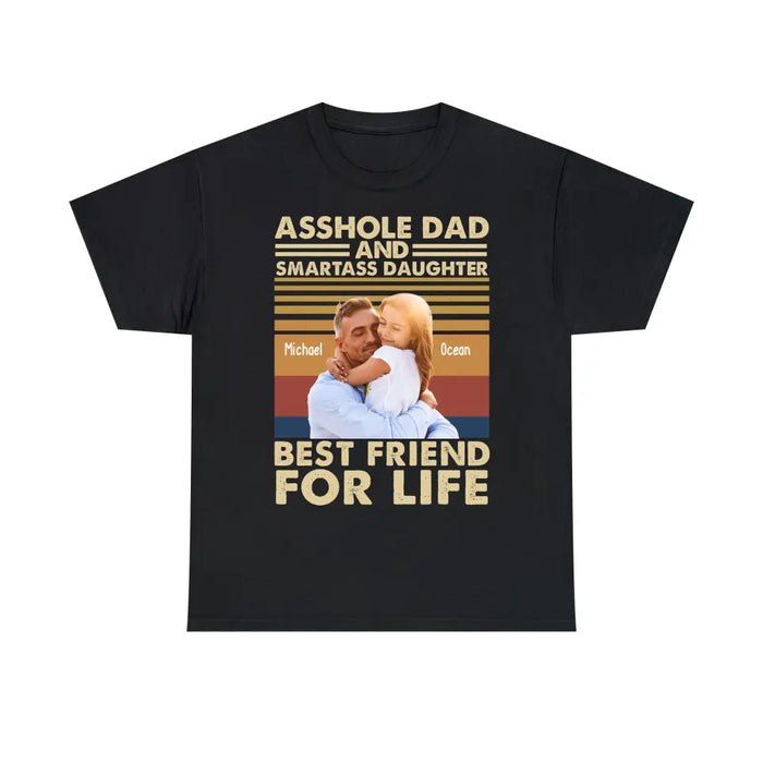 Personalized Asshole Dad and Smartass Daughter Best Friend for Life Shirt, Custom Father and Daughter Photo Shirt, Father's Day Shirt