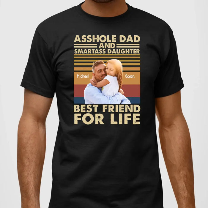 Personalized Asshole Dad and Smartass Daughter Best Friend for Life Shirt, Custom Father and Daughter Photo Shirt, Father's Day Shirt