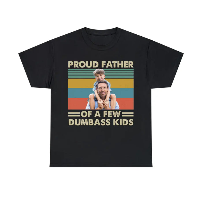 Personalized Proud Father Of A Few Dumbass Kids Shirt, Custom Father and Child Photo Shirt, Father's Day Shirt