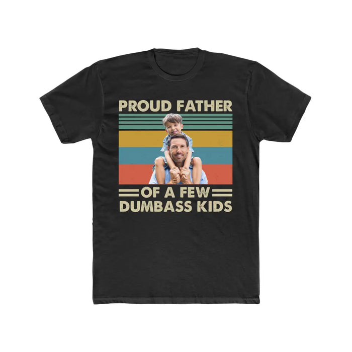 Personalized Proud Father Of A Few Dumbass Kids Shirt, Custom Father and Child Photo Shirt, Father's Day Shirt
