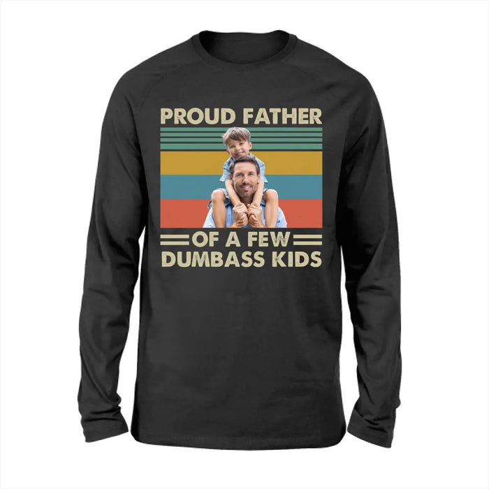 Personalized Proud Father Of A Few Dumbass Kids Shirt, Custom Father and Child Photo Shirt, Father's Day Shirt