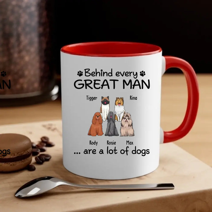 Behind Every Great Man Are A Lot Of Dogs - Personalized Dog Dad Mug for Men, Gift For Him, Dog Dad Mug