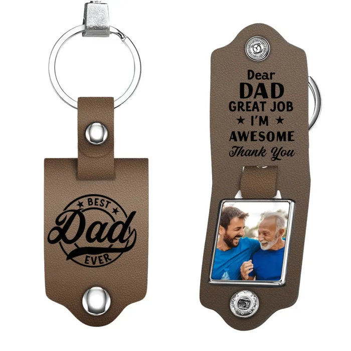 Dear Dad, Great Job I'm Awesome Thank You - Personalized Photo Gifts Custom Leather Keychain, Gifts For Dad, Father's Day Gift