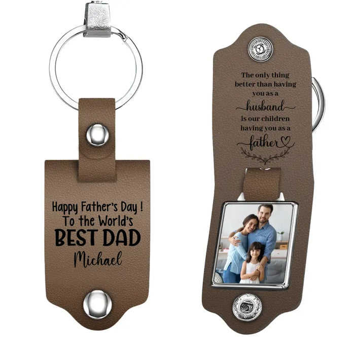 Happy Father's Day! To The World's Best Dad - Personalized Photo Gifts Custom Leather Keychain, Gifts For Dad, Father's Day Gift