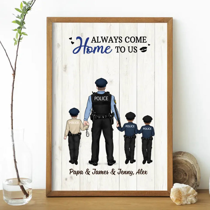 Always Come Home to Us - Personalized Gifts Custom Police Officer Poster for Family, Police Officer