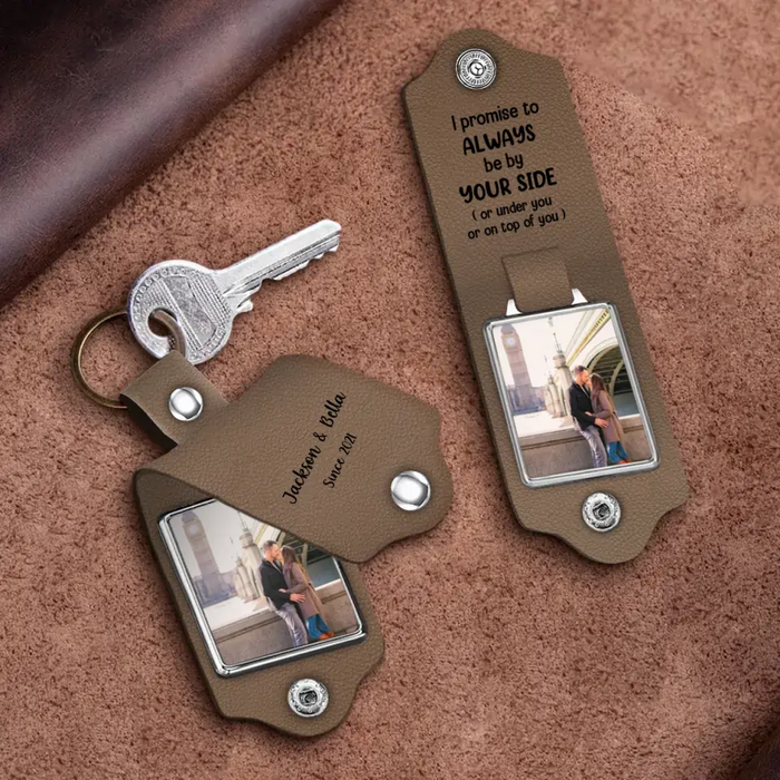 I Promise To Always Be By Your Side - Personalized Photo Upload Gifts Custom Leather Keychain For Him, Her, Couples