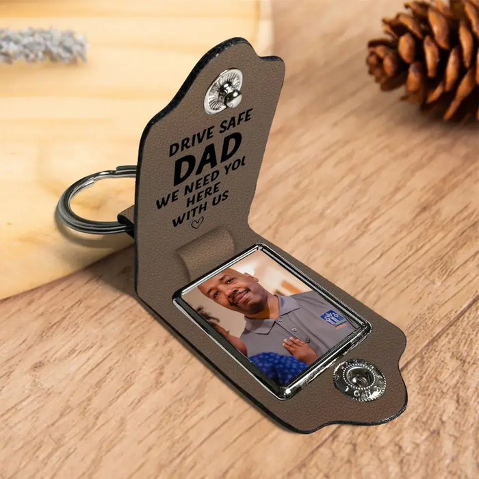 Drive Safe We Need You Here with Us - Personalized Photo Gifts Custom Leather Keychain for Dad, Father's Day Gift