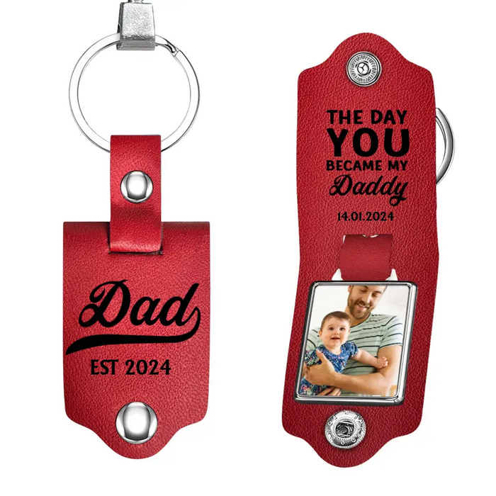 The Day You Became My Daddy - Personalized Photo Gifts Custom Leather Keychain, Gifts For Dad, Father's Day Gift