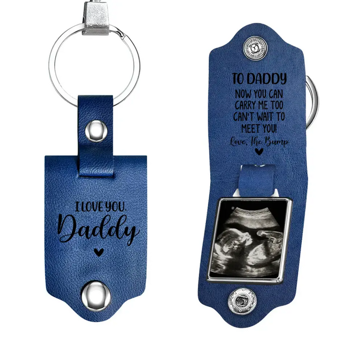 To Daddy Now You Can Carry Me Too Can't Wait To Meet You - Personalized Photo Gifts Custom Leather Keychain, Gifts For Dad, Father's Day Gift