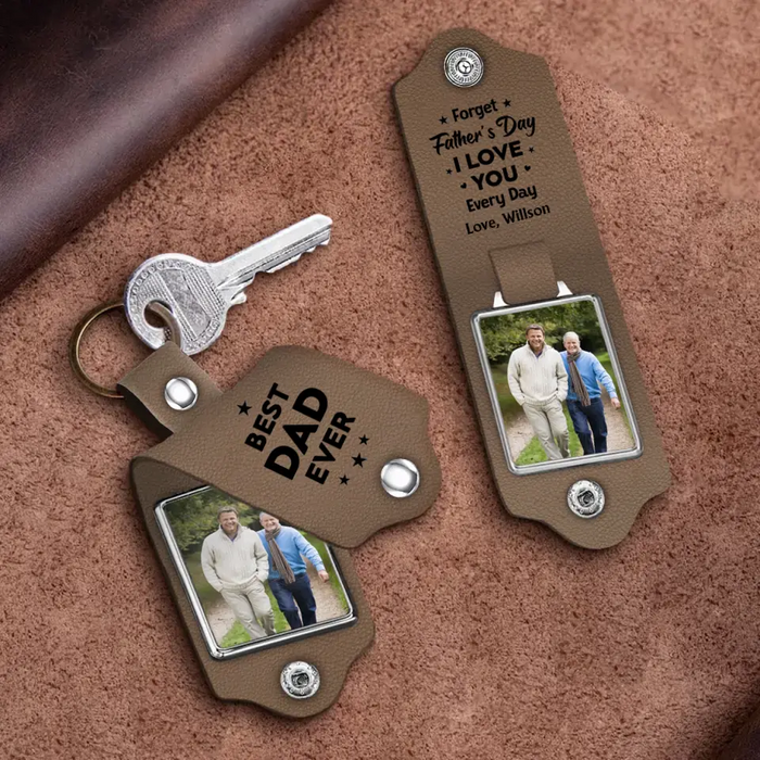 Best Dad Ever, Forget Father's Day I Love You Every Day - Personalized Photo Gifts Custom Leather Keychain, Gifts For Dad, Father's Day Gift