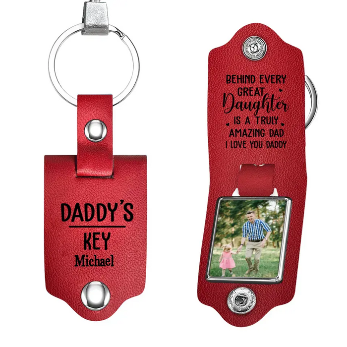 Behind Every Great Daughter Is A Truly Amazing Dad -  Personalized Photo Gifts Custom Leather Keychain, Gifts For Dad, Father's Day Gift