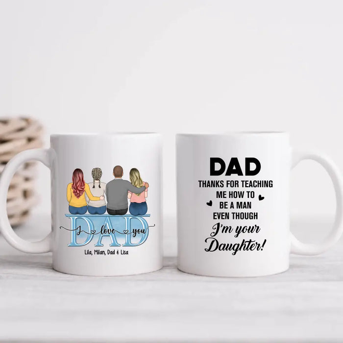 Dad Thanks For Teaching Me How To Be A Man Even Though I'm Your Daughter - Personalized Father and Daughters Mug, Gift For Dad, Father's Day Gift