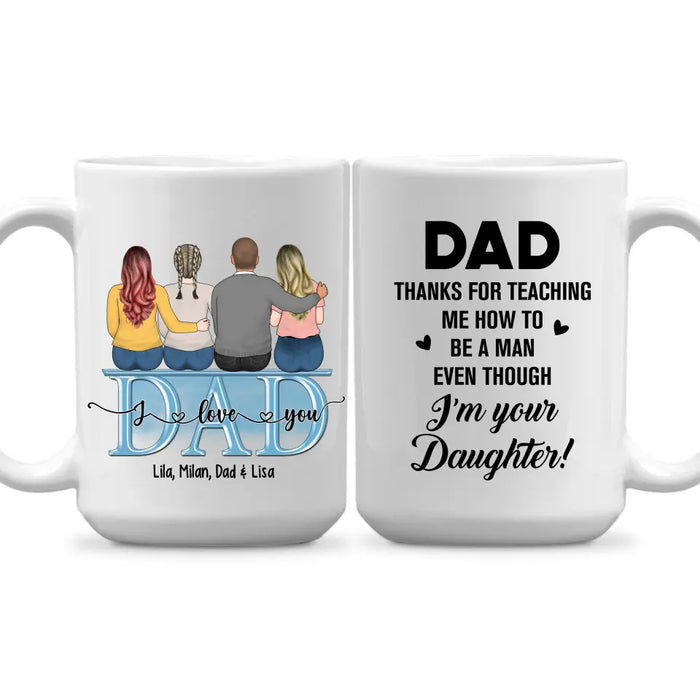 Dad Thanks For Teaching Me How To Be A Man Even Though I'm Your Daughter - Personalized Father and Daughters Mug, Gift For Dad, Father's Day Gift