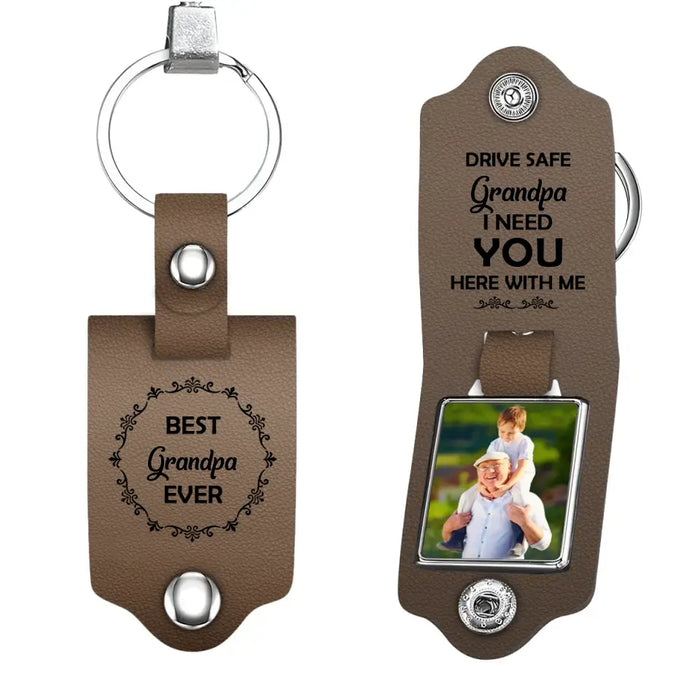 Drive Safe Grandpa I Need You Here With Me -  Personalized Photo Gifts Custom Leather Keychain, Gifts For Grandpa, Father's Day Gift