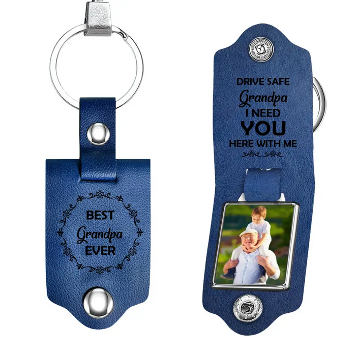 Drive Safe Grandpa I Need You Here With Me -  Personalized Photo Gifts Custom Leather Keychain, Gifts For Grandpa, Father's Day Gift