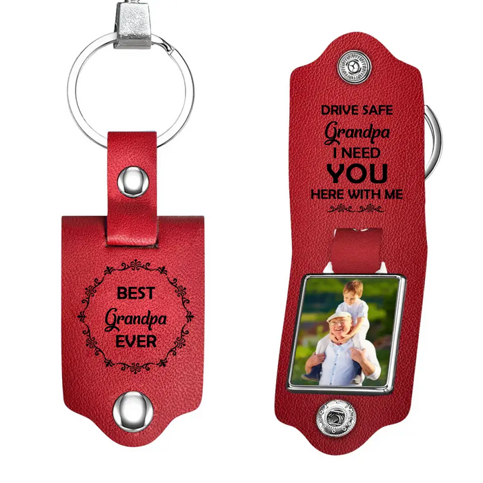 Drive Safe Grandpa I Need You Here With Me -  Personalized Photo Gifts Custom Leather Keychain, Gifts For Grandpa, Father's Day Gift