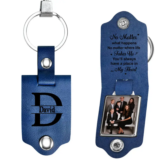 No Matter What Happens No Matter Where Life Takes Us You'll Always Have A Place In My Heart -  Personalized Photo Gifts Custom Leather Keychain, Gifts for Loved Ones