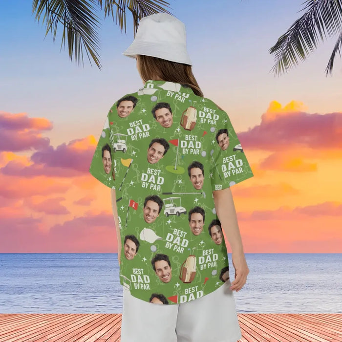 Personalized Best Dad By Par Hawaiian Shirt, Custom Face Hawaiian Shirt for Men, Gift for Dad, Golf Lovers