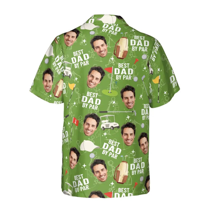 Personalized Best Dad By Par Hawaiian Shirt, Custom Face Hawaiian Shirt for Men, Gift for Dad, Golf Lovers