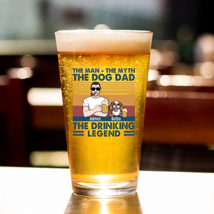 The Man The Myth The Dog Dad The Drinking Legend - Personalized Dog Dad 16oz Glass Cup, Gift For Dog Lovers, Drinking Lovers