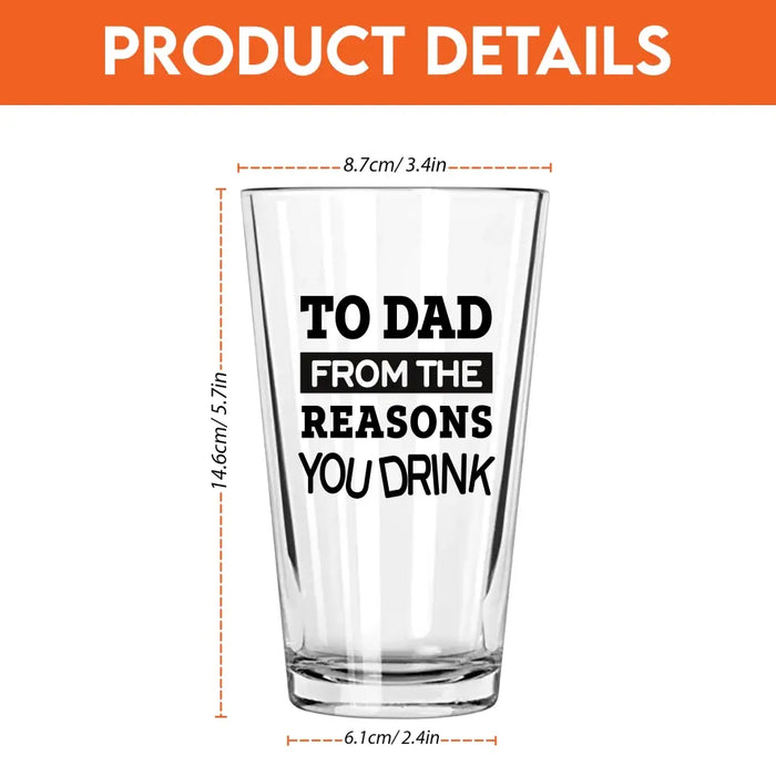 Personalized To Dad From The Reasons You Drink 16oz Glass Cup, Custom Dad with Child Face Glass Cup, Gift for Dad, Drinking Lovers