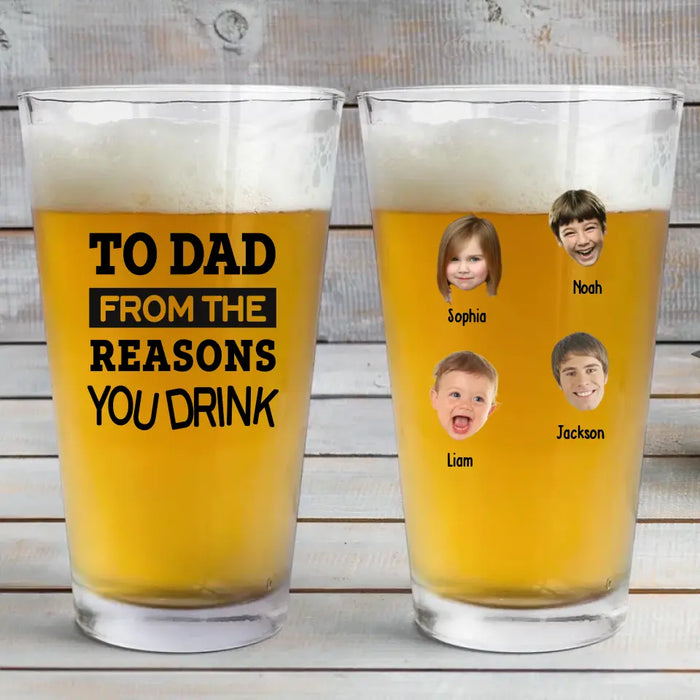 Personalized To Dad From The Reasons You Drink 16oz Glass Cup, Custom Dad with Child Face Glass Cup, Gift for Dad, Drinking Lovers