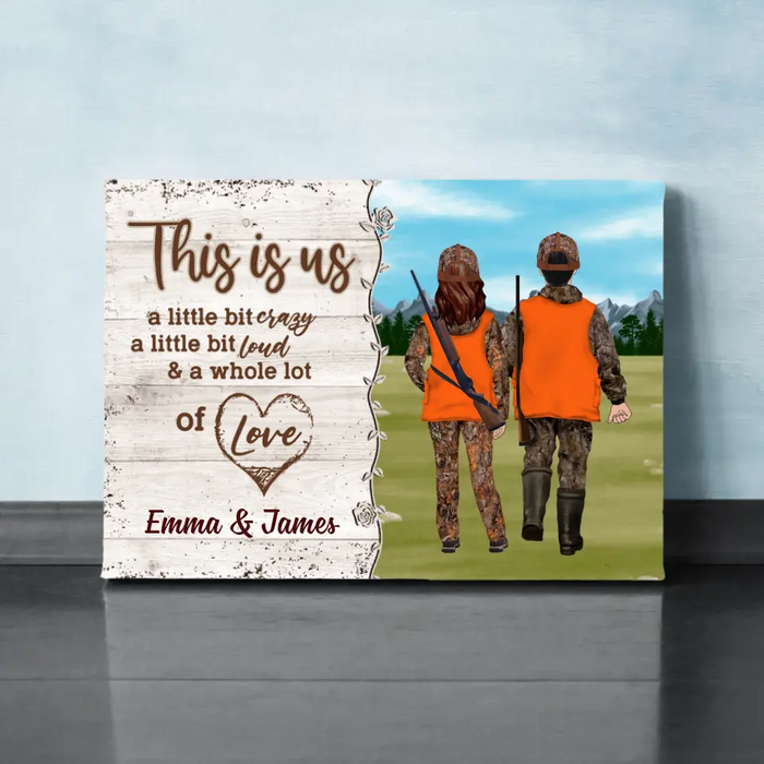 This Is Us a Little Bit of Crazy - Personalized Gifts Custom Hunting Canvas for Couples, Hunting Lovers