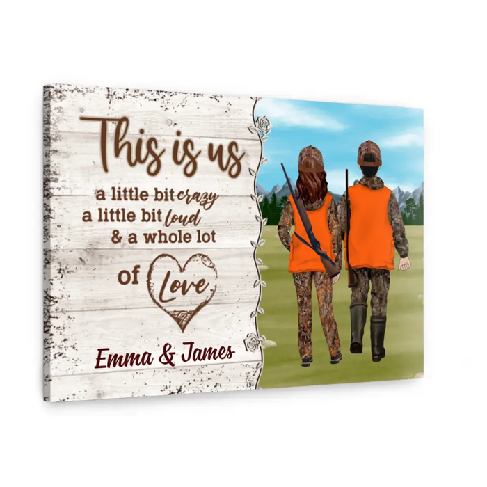 This Is Us a Little Bit of Crazy - Personalized Gifts Custom Hunting Canvas for Couples, Hunting Lovers