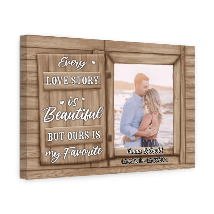 Personalized Canvas, Every Love Story Is Beautiful But Ours Is My Favorite, Upload Photo Gift, Gift For Him, Gift For Her, Gift For Couple