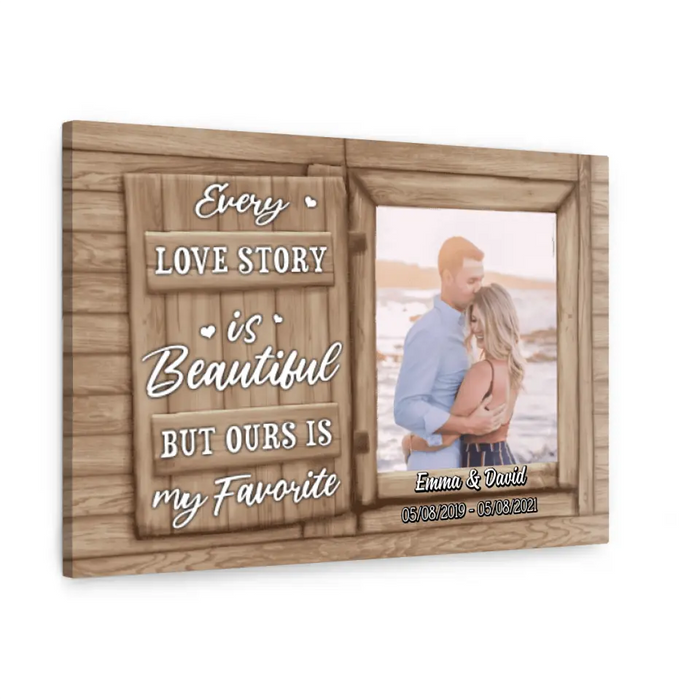 Personalized Canvas, Every Love Story Is Beautiful But Ours Is My Favorite, Upload Photo Gift, Gift For Him, Gift For Her, Gift For Couple