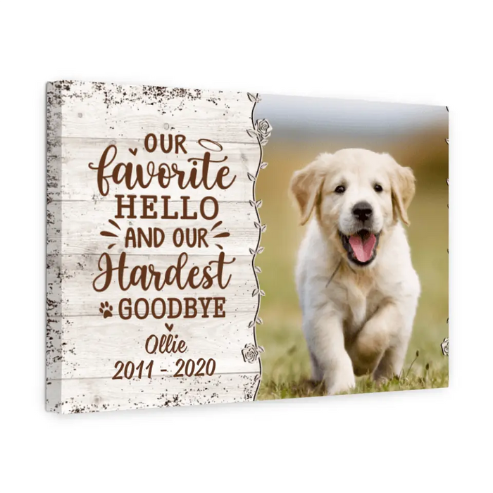 Our Favorite Hello And Our Hardest Goodbye - Custom Canvas Photo Upload, Memorial, Dog Lovers