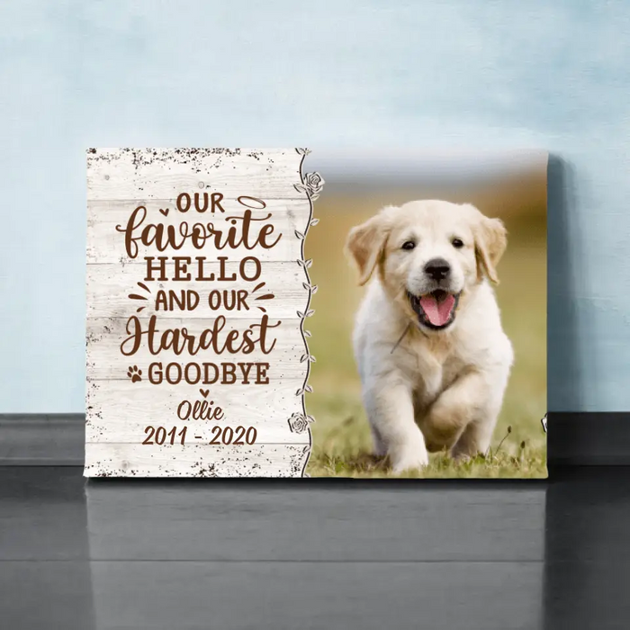 Our Favorite Hello And Our Hardest Goodbye - Custom Canvas Photo Upload, Memorial, Dog Lovers