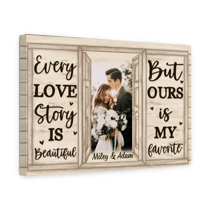 Personalized Canvas, Every Love Story Is Beautiful But Ours Is My Favorite, Upload Photo Gift, Gift For Couple, Gift For Her, Gift For Him