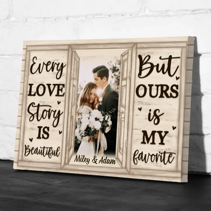 Personalized Canvas, Every Love Story Is Beautiful But Ours Is My Favorite, Upload Photo Gift, Gift For Couple, Gift For Her, Gift For Him