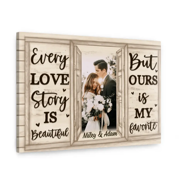 Personalized Canvas, Every Love Story Is Beautiful But Ours Is My Favorite, Upload Photo Gift, Gift For Couple, Gift For Her, Gift For Him