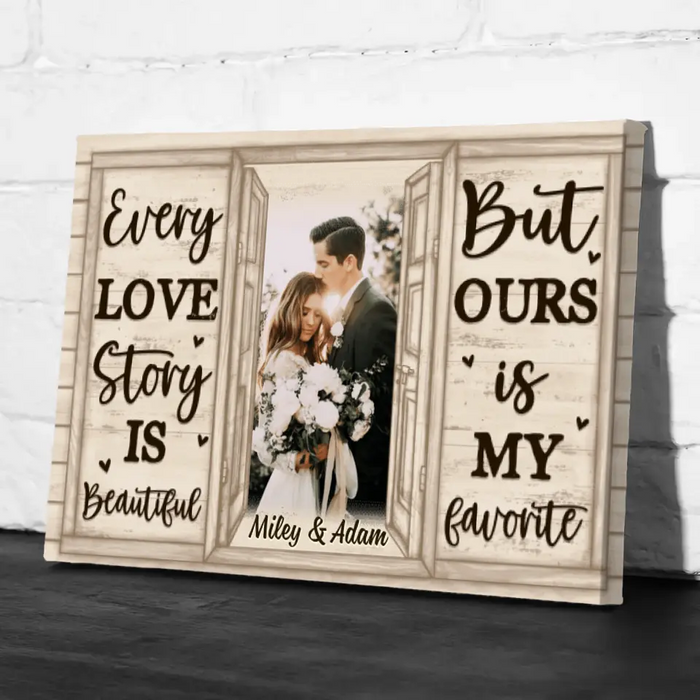 Personalized Canvas, Every Love Story Is Beautiful But Ours Is My Favorite, Upload Photo Gift, Gift For Couple, Gift For Her, Gift For Him