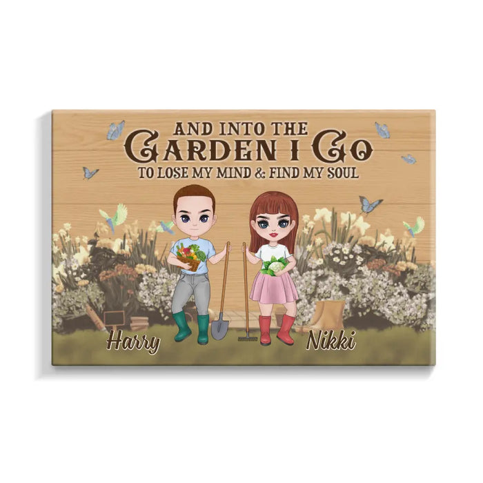 And Into The Garden I Go To Lose My Mind - Personalized Canvas For Her, Him, Gardener