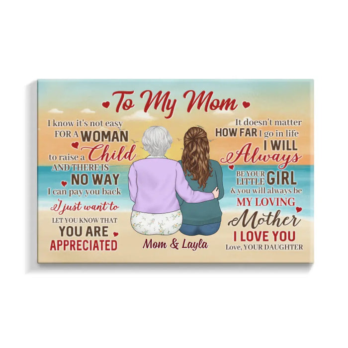 To My Mom I Know It's Not Easy For A Woman To Raise - Personalized Canvas For Mom, Beach, Mother's Day