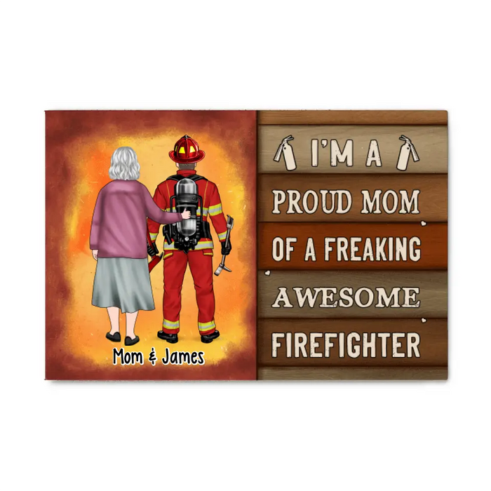 Proud Mom Of A Freaking Awesome Firefighter - Personalized Canvas For Mom, Firefighter, Mother's Day