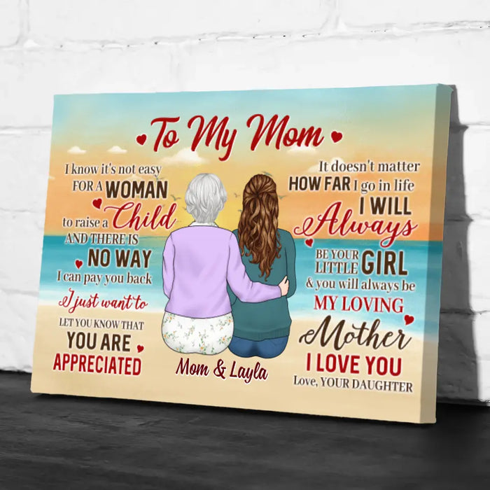 To My Mom I Know It's Not Easy For A Woman To Raise - Personalized Canvas For Mom, Beach, Mother's Day